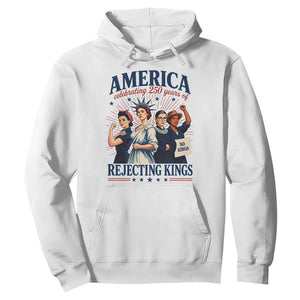 America Celebrating 250 Years Of Rejecting Kings 4th of July Hoodie