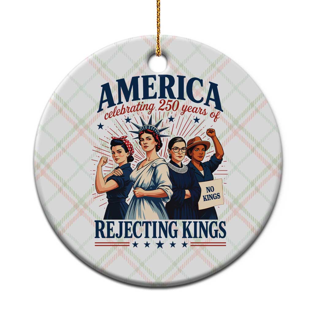 America Celebrating 250 Years Of Rejecting Kings 4th of July Ceramic Ornament