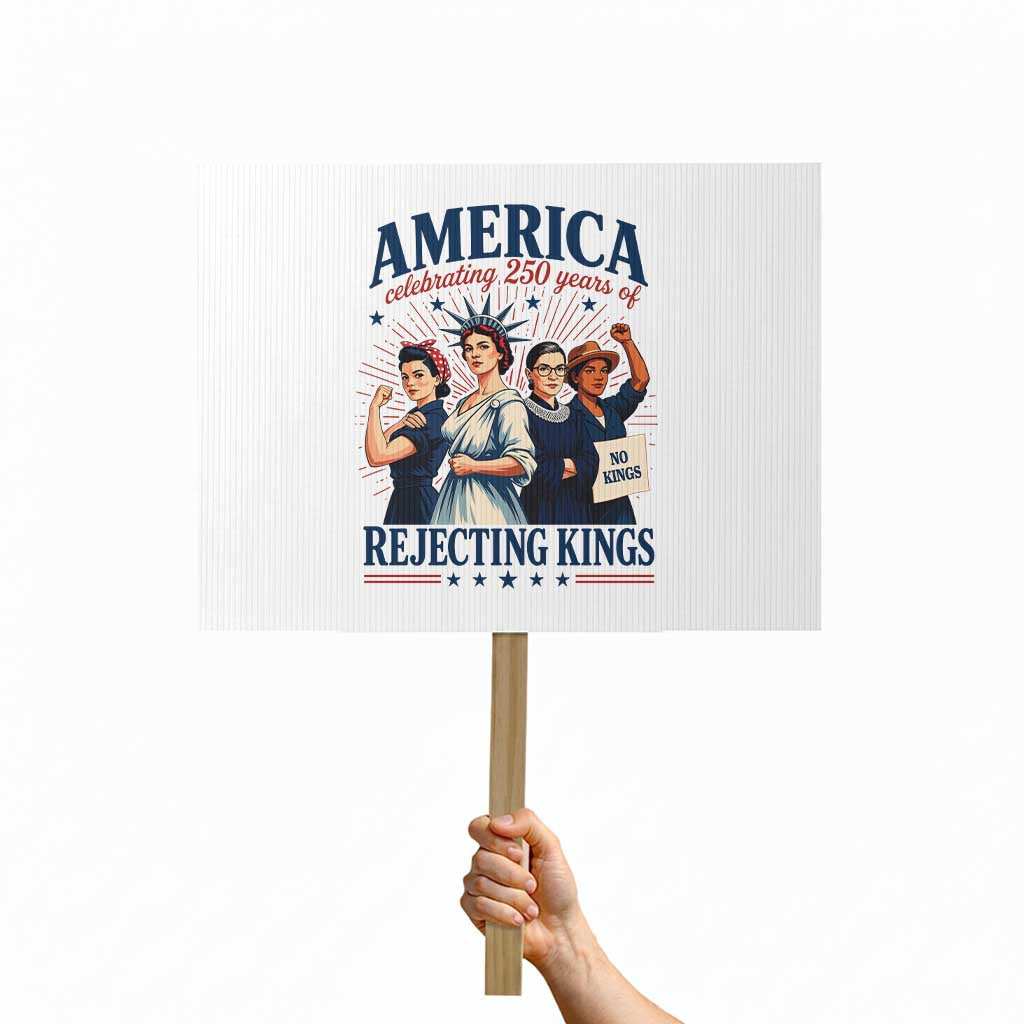 America Celebrating 250 Years Of Rejecting Kings 4th of July Protest Sign