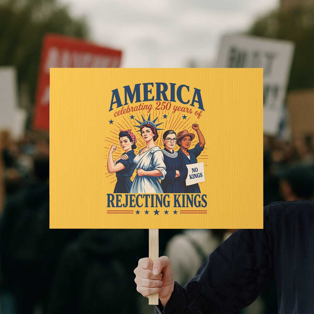 America Celebrating 250 Years Of Rejecting Kings 4th of July Protest Sign