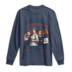 America Celebrating 250 Years Of Rejecting Kings 4th of July Long Sleeve Shirt