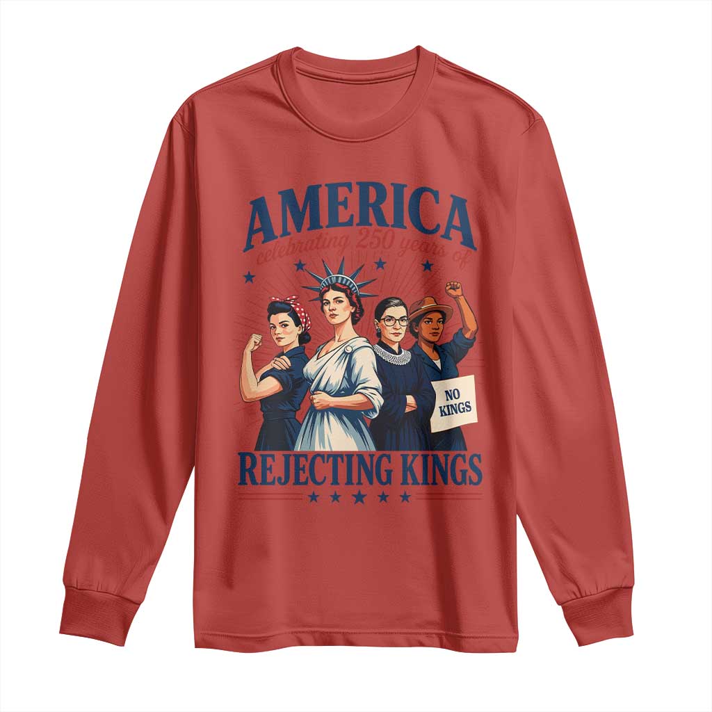America Celebrating 250 Years Of Rejecting Kings 4th of July Long Sleeve Shirt
