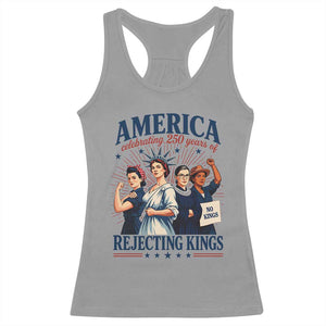 America Celebrating 250 Years Of Rejecting Kings 4th of July Racerback Tank Top