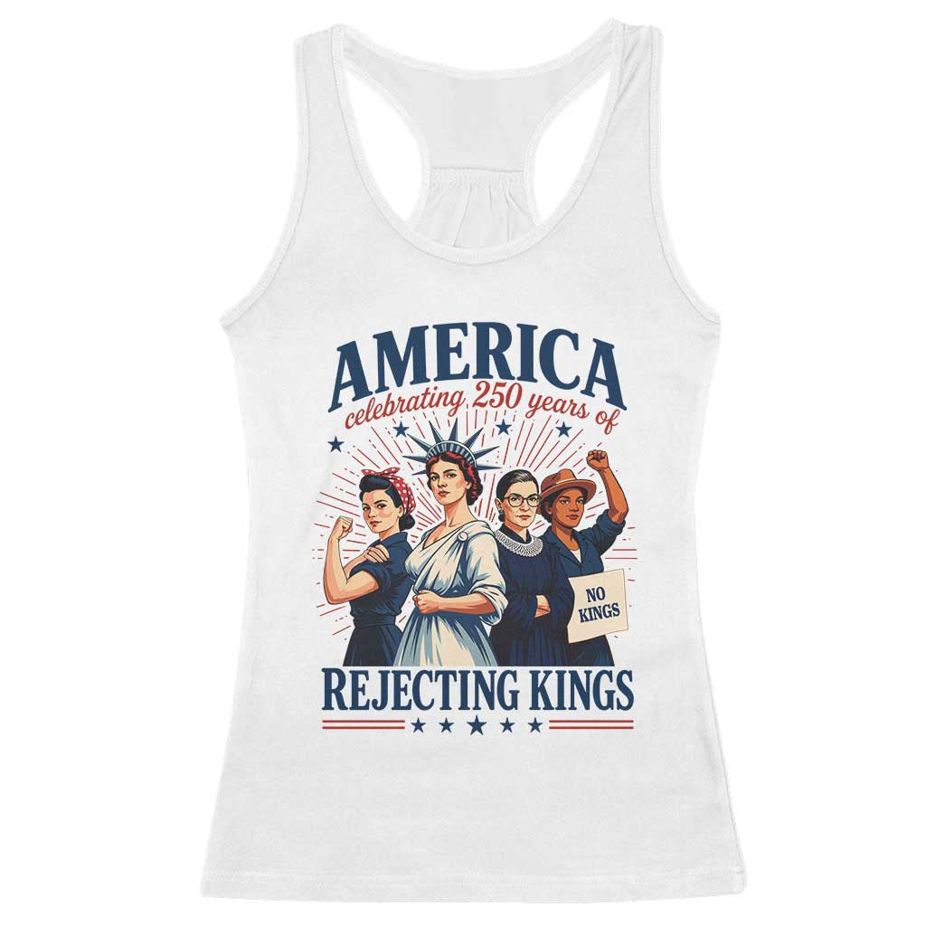 America Celebrating 250 Years Of Rejecting Kings 4th of July Racerback Tank Top TS11 White Print Your Wear