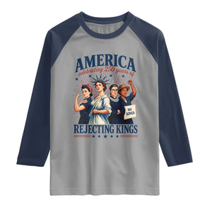America Celebrating 250 Years Of Rejecting Kings 4th of July Raglan Shirt