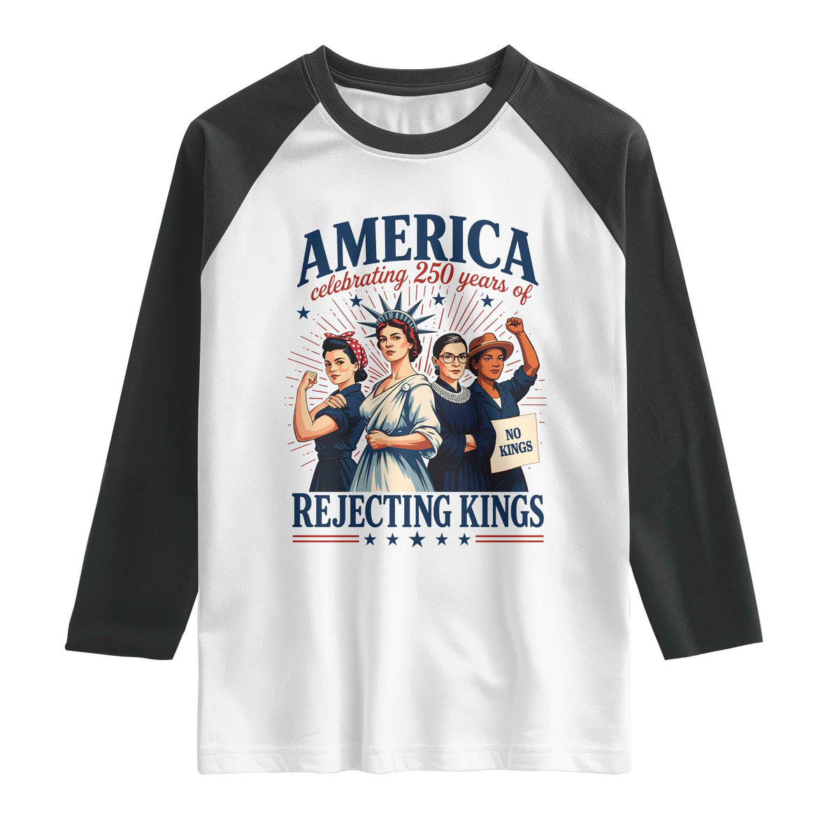 America Celebrating 250 Years Of Rejecting Kings 4th of July Raglan Shirt