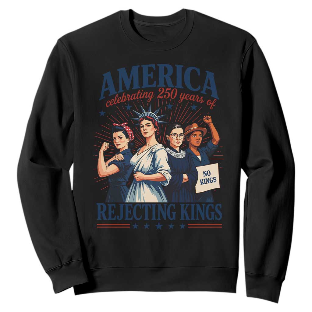 America Celebrating 250 Years Of Rejecting Kings 4th of July Sweatshirt