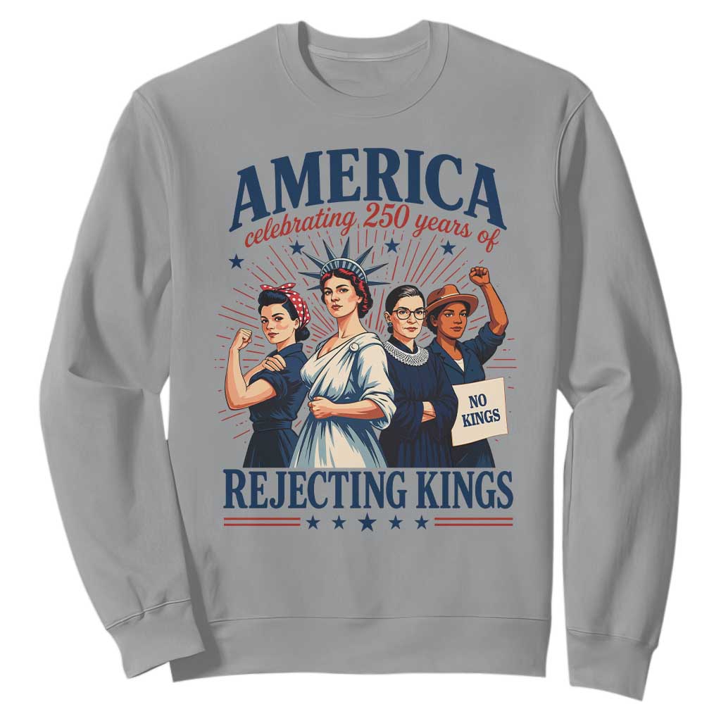 America Celebrating 250 Years Of Rejecting Kings 4th of July Sweatshirt