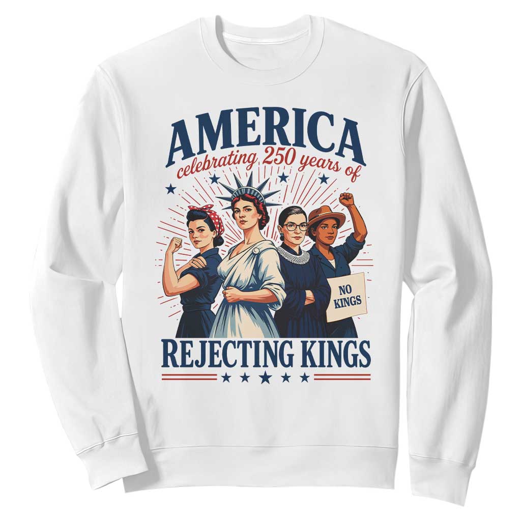 America Celebrating 250 Years Of Rejecting Kings 4th of July Sweatshirt