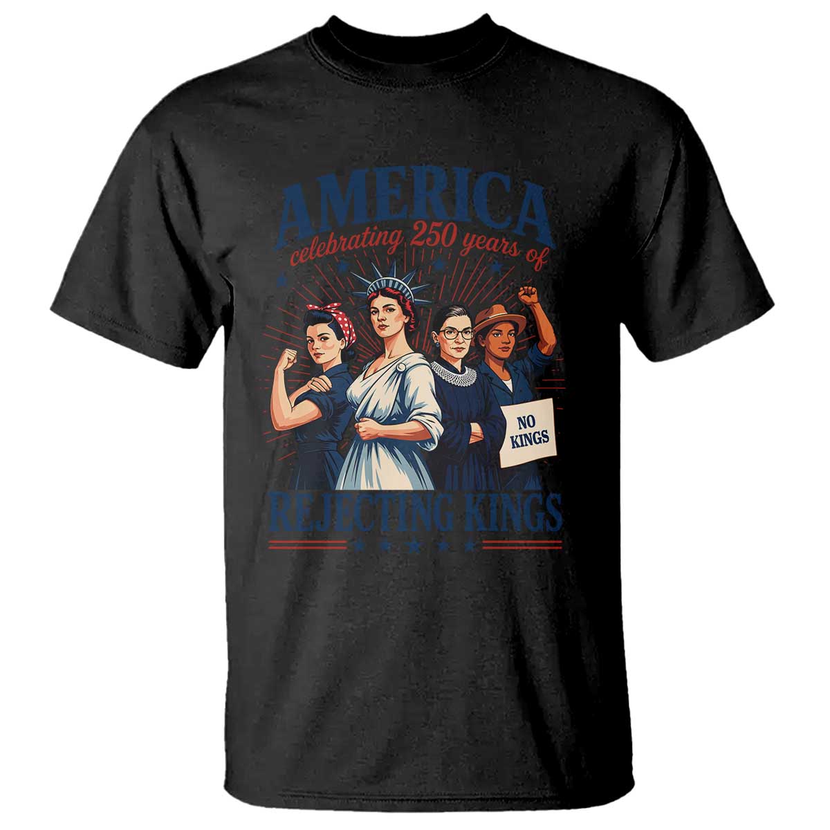 America Celebrating 250 Years Of Rejecting Kings 4th of July T Shirt