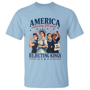 America Celebrating 250 Years Of Rejecting Kings 4th of July T Shirt