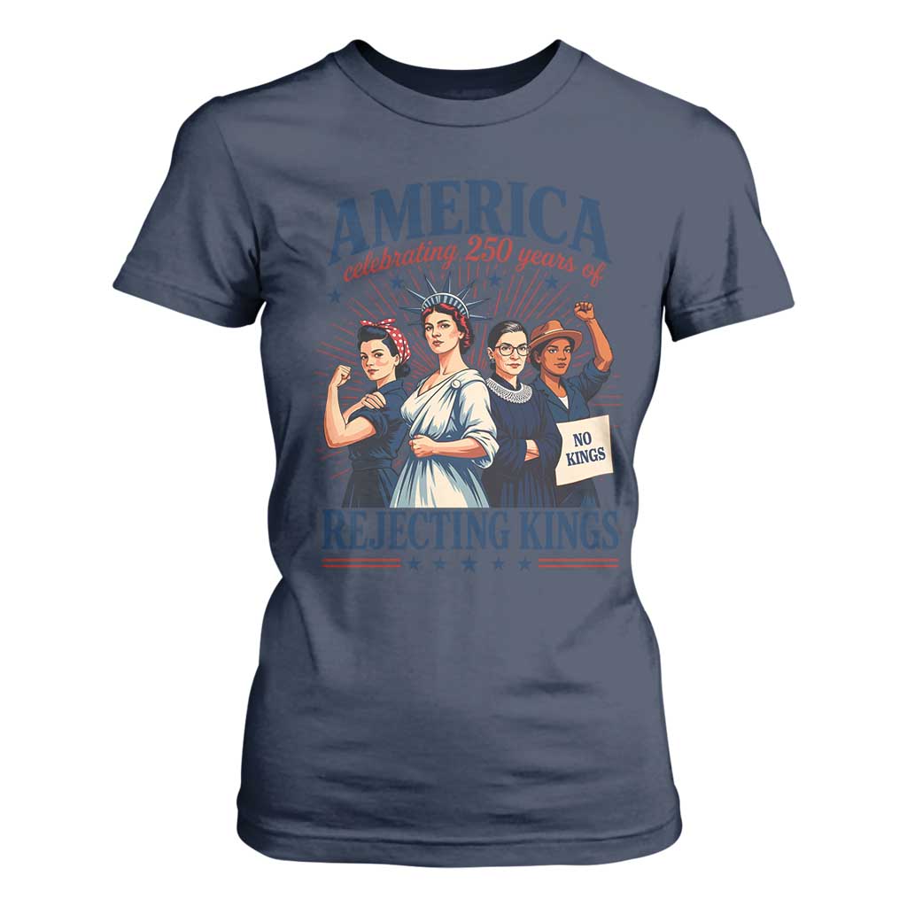 America Celebrating 250 Years Of Rejecting Kings 4th of July T Shirt For Women