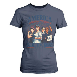 America Celebrating 250 Years Of Rejecting Kings 4th of July T Shirt For Women