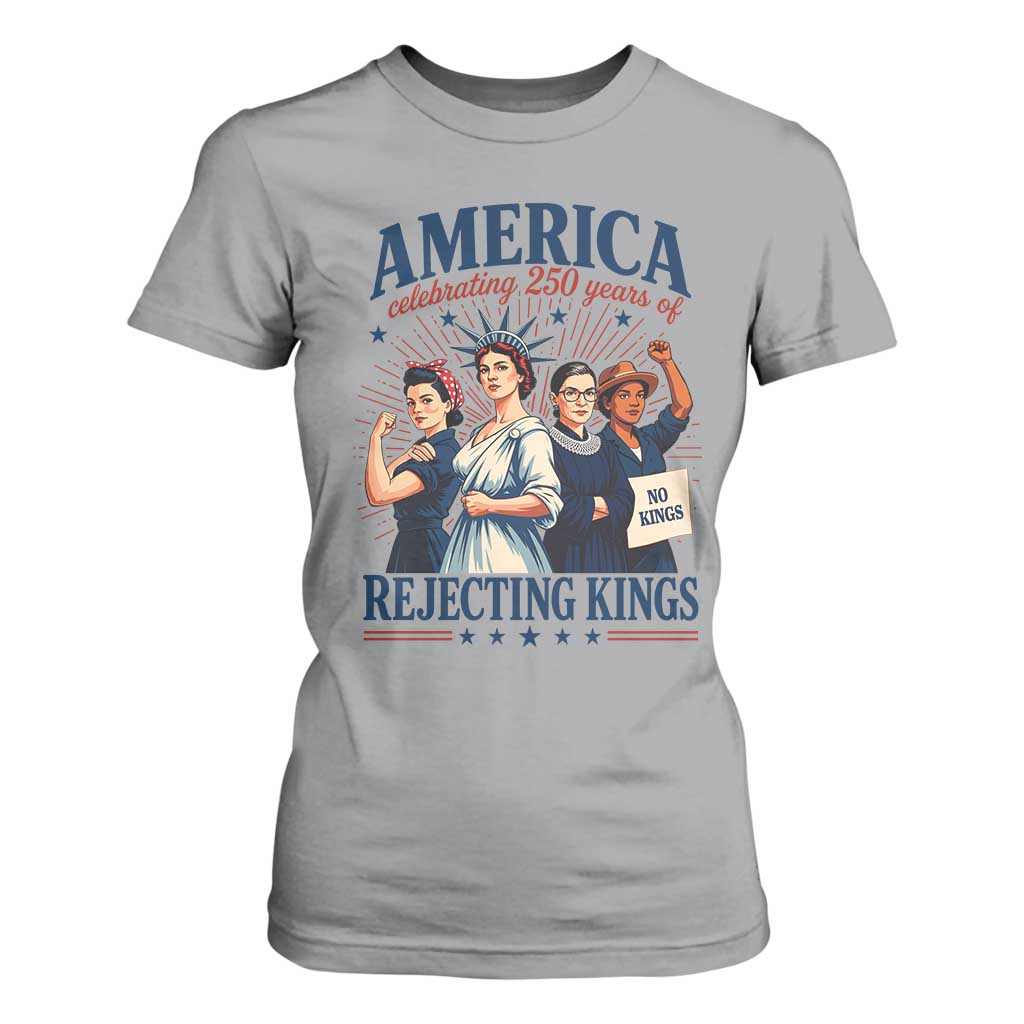 America Celebrating 250 Years Of Rejecting Kings 4th of July T Shirt For Women