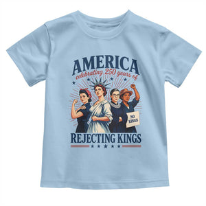 America Celebrating 250 Years Of Rejecting Kings 4th of July Toddler T Shirt