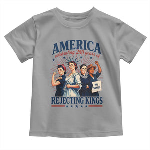 America Celebrating 250 Years Of Rejecting Kings 4th of July Toddler T Shirt
