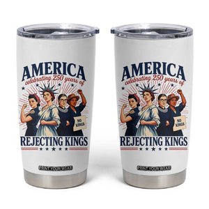 America Celebrating 250 Years Of Rejecting Kings 4th of July Tumbler Cup