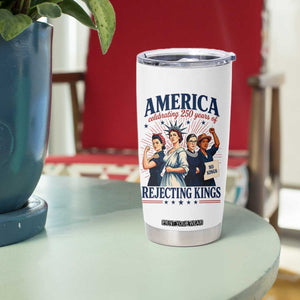 America Celebrating 250 Years Of Rejecting Kings 4th of July Tumbler Cup