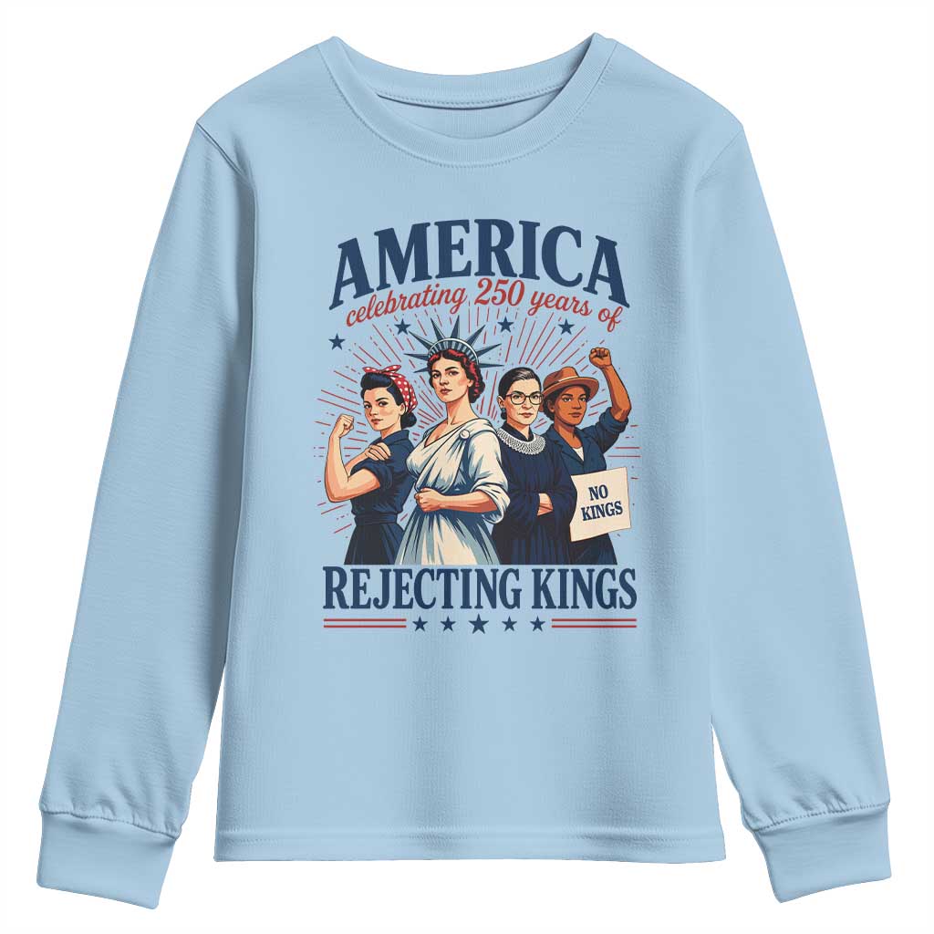 America Celebrating 250 Years Of Rejecting Kings 4th of July Youth Sweatshirt
