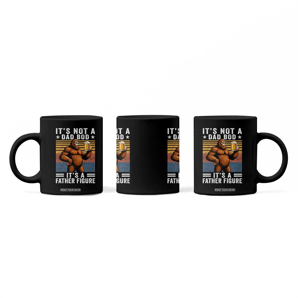 It Is Not A Dad Bod It Is A Father Figure Coffee Mug Funny Beer Bigfoot Dad Father's Day TS11 Print Your Wear