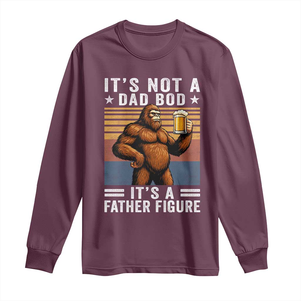 It Is Not A Dad Bod It Is A Father Figure Long Sleeve Shirt Funny Beer Bigfoot Dad Father's Day TS11 Maroon Print Your Wear