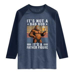 It Is Not A Dad Bod It Is A Father Figure Raglan Shirt Funny Beer Bigfoot Dad Father's Day