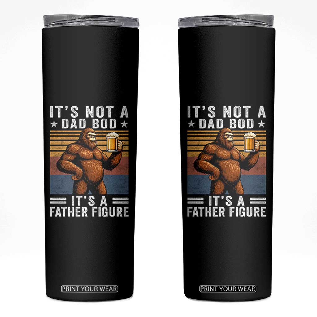 It Is Not A Dad Bod It Is A Father Figure Skinny Tumbler Funny Beer Bigfoot Dad Father's Day