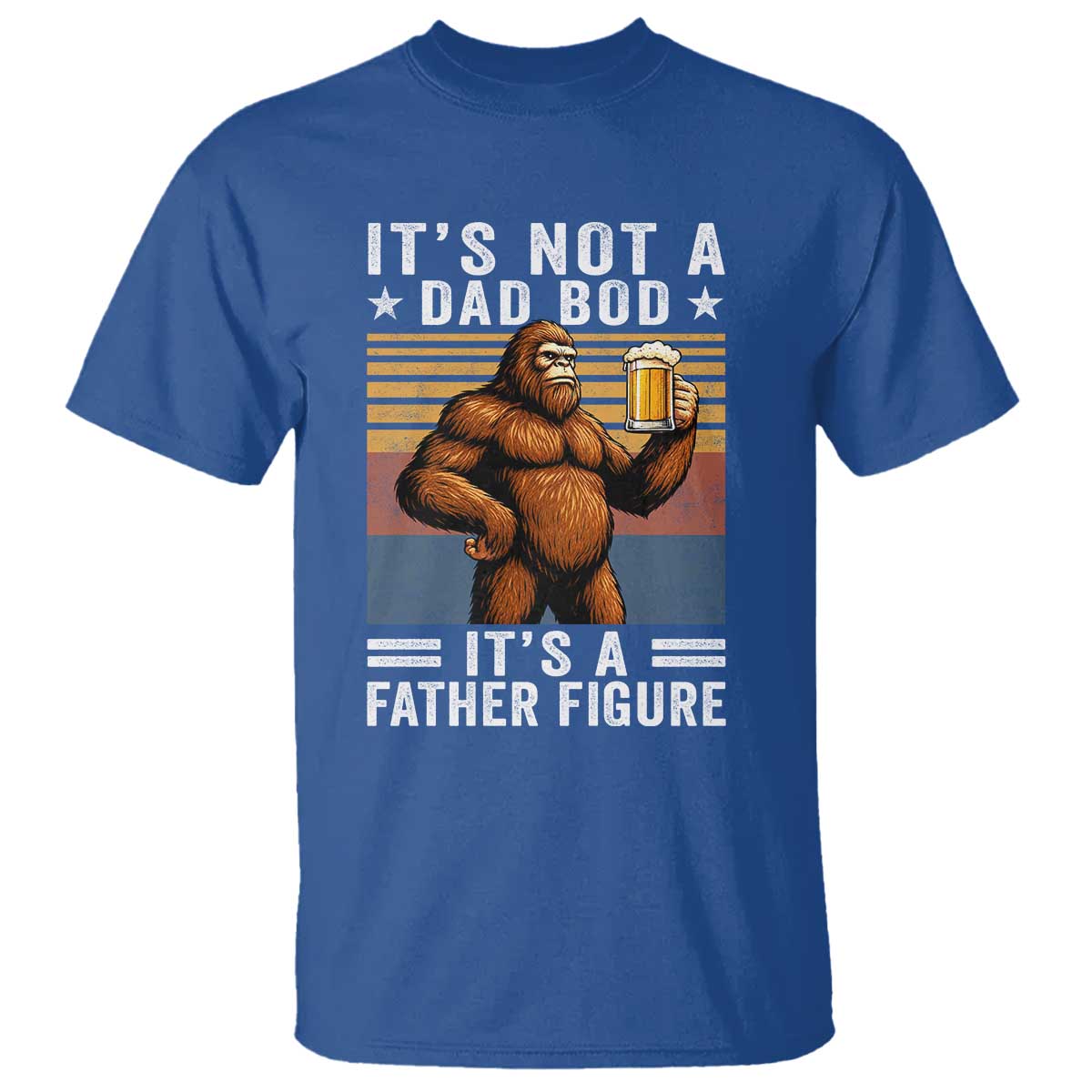 It Is Not A Dad Bod It Is A Father Figure T Shirt Funny Beer Bigfoot Dad Father's Day
