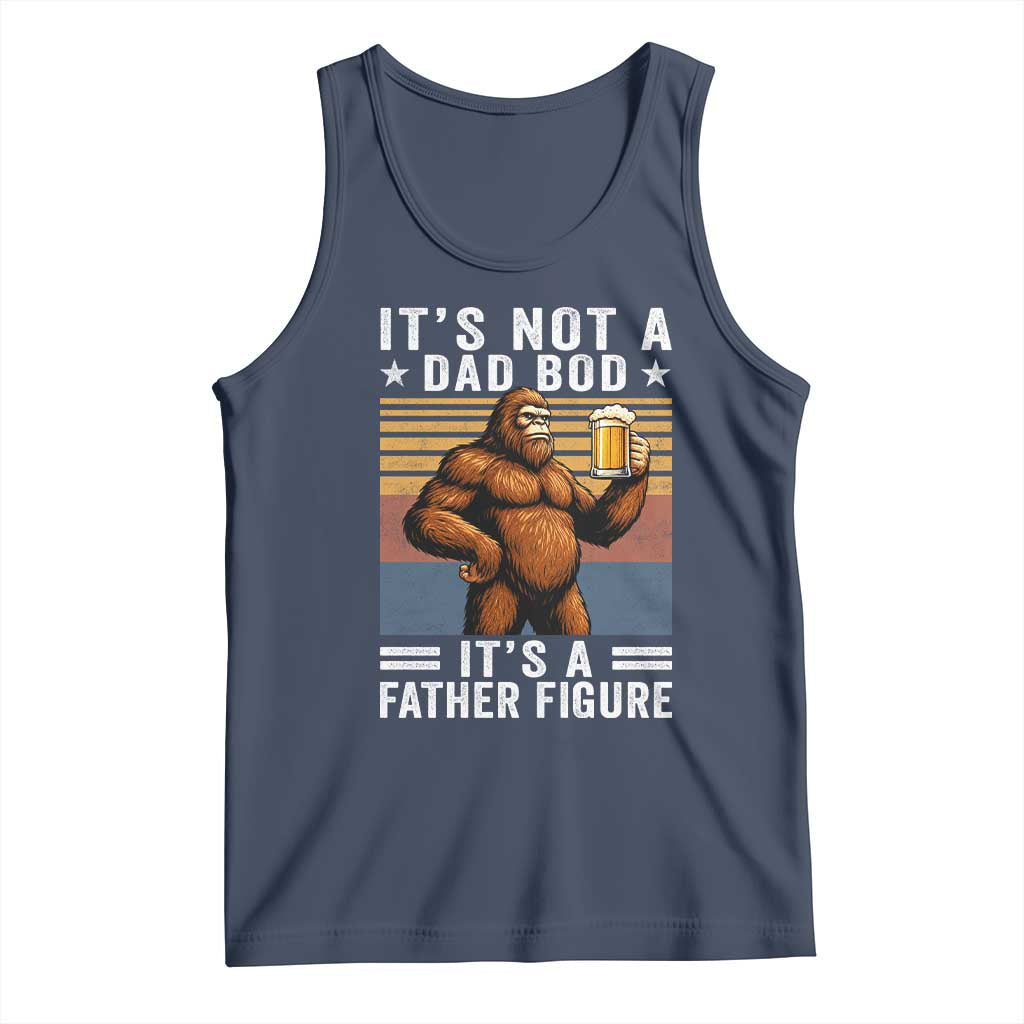 It Is Not A Dad Bod It Is A Father Figure Tank Top Funny Beer Bigfoot Dad Father's Day