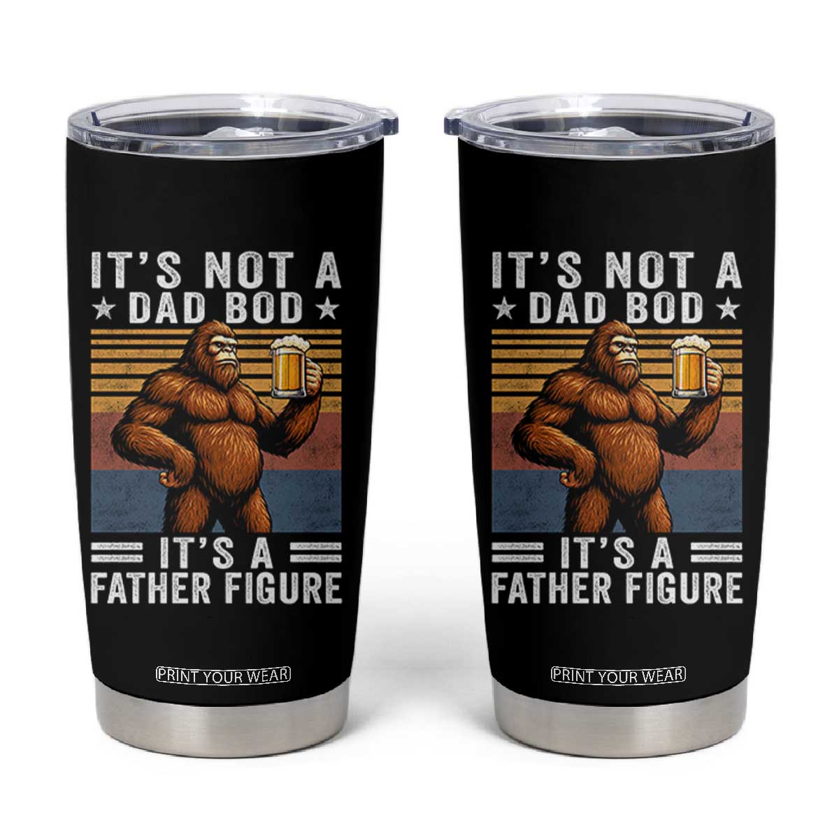 It Is Not A Dad Bod It Is A Father Figure Tumbler Cup Funny Beer Bigfoot Dad Father's Day