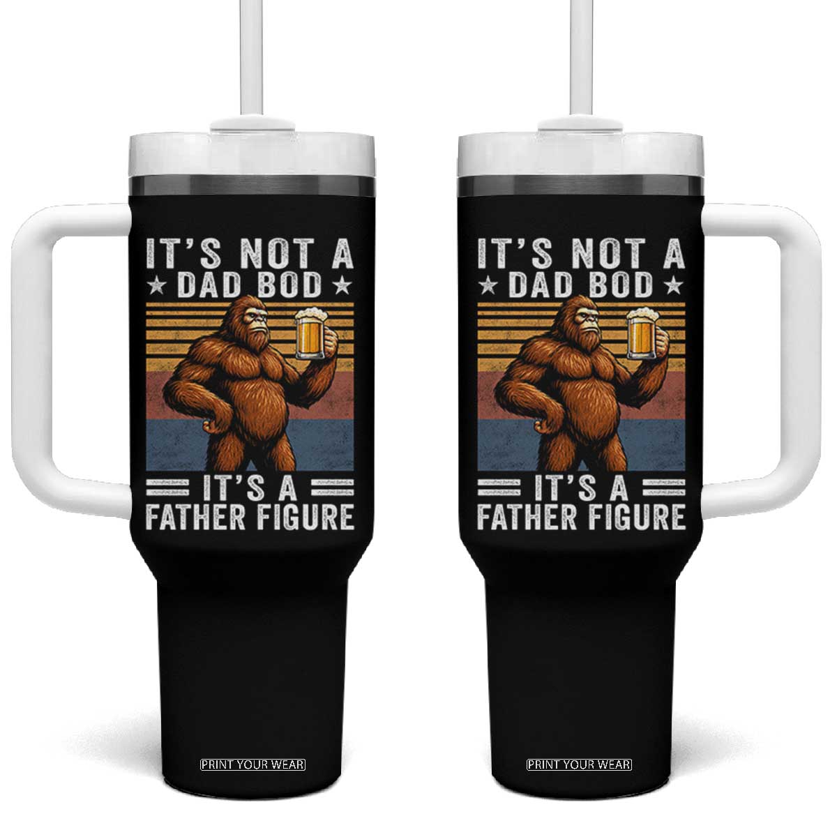 It Is Not A Dad Bod It Is A Father Figure Tumbler With Handle Funny Beer Bigfoot Dad Father's Day TS11 One Size: 40 oz Black Print Your Wear