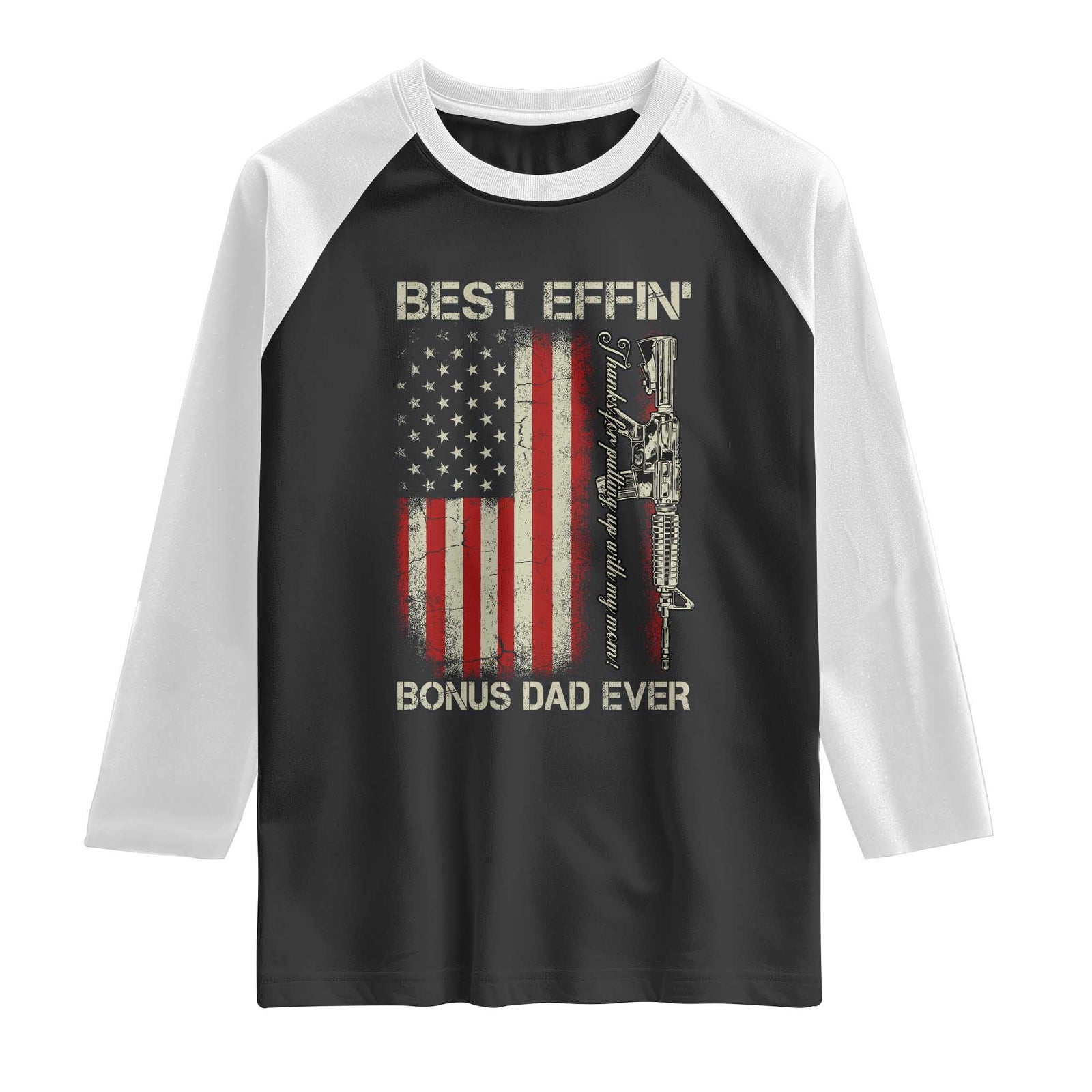 Best Effin Bonus Dad Ever Raglan Shirt Step Dad Fathers Day Vintage American Flag TS11 Black White Print Your Wear