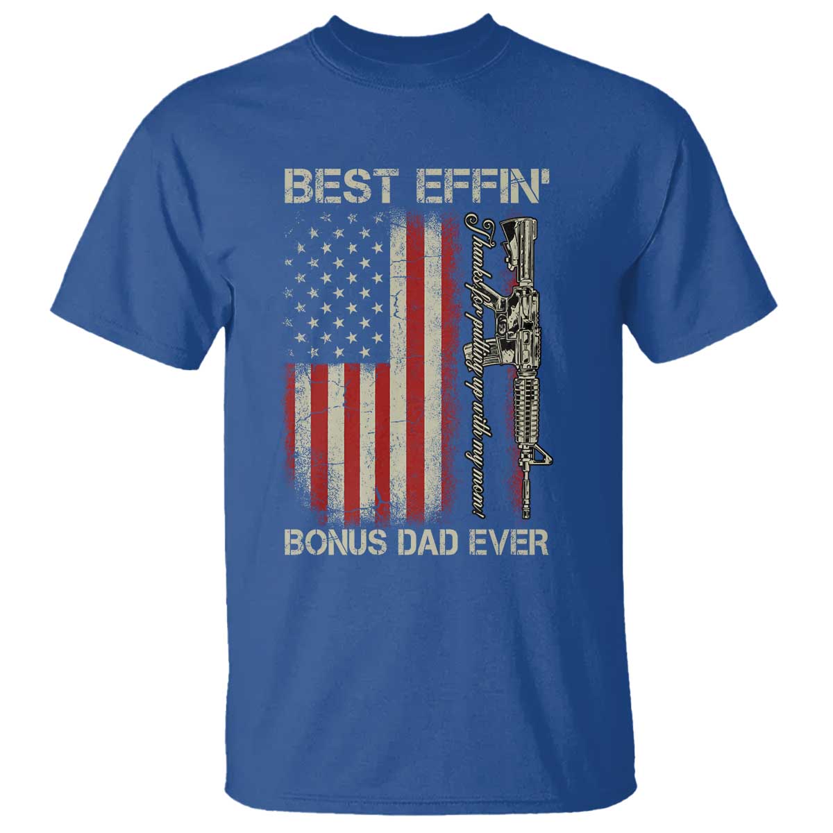 Best Effin Bonus Dad Ever T Shirt Step Dad Fathers Day Vintage American Flag TS11 Royal Blue Print Your Wear