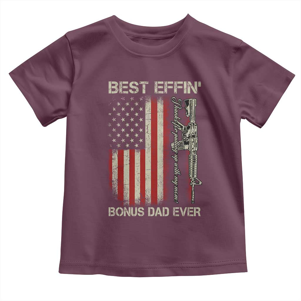 Best Effin Bonus Dad Ever Toddler T Shirt Step Dad Fathers Day Vintage American Flag TS11 Maroon Print Your Wear