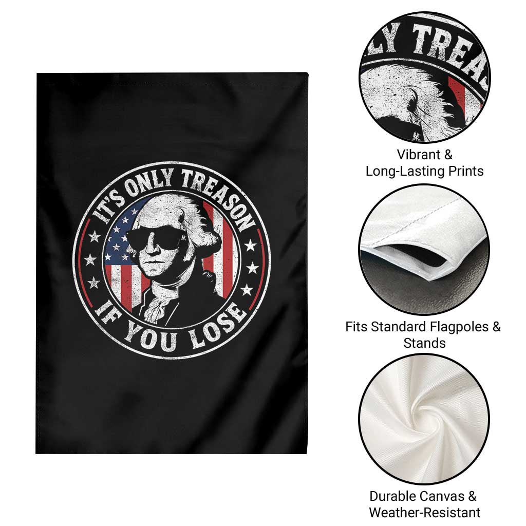 It Is Only Treason If You Lose George Washington Garden Flag Funny 4th of July