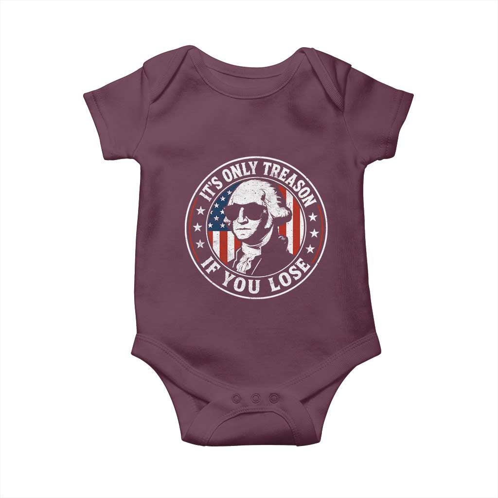 It Is Only Treason If You Lose George Washington Baby Onesie Funny 4th of July