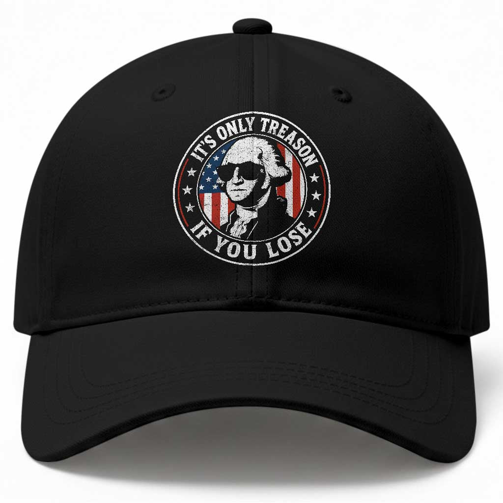 It Is Only Treason If You Lose George Washington Baseball Cap Funny 4th of July