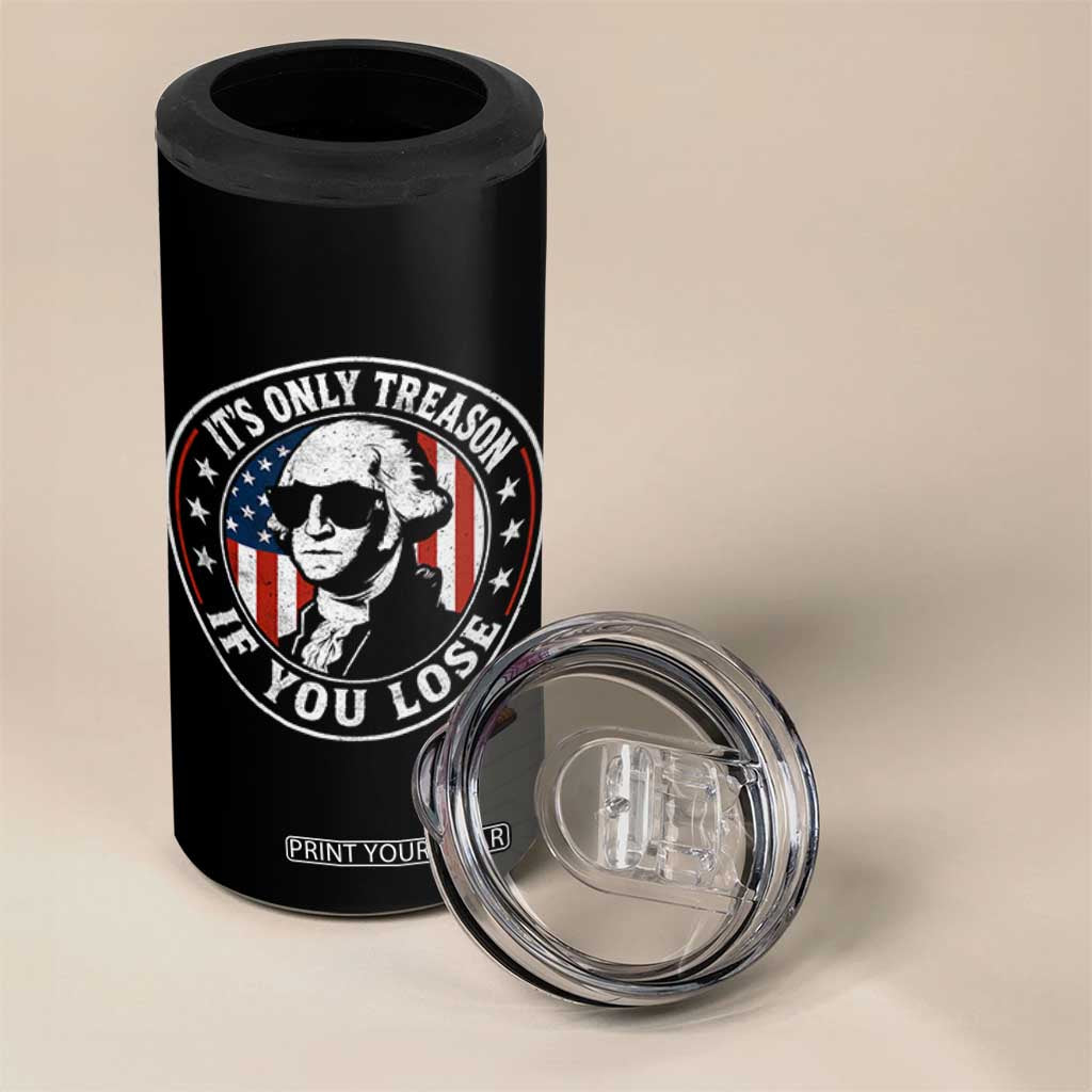 It Is Only Treason If You Lose George Washington 4 in 1 Can Cooler Tumbler Funny 4th of July