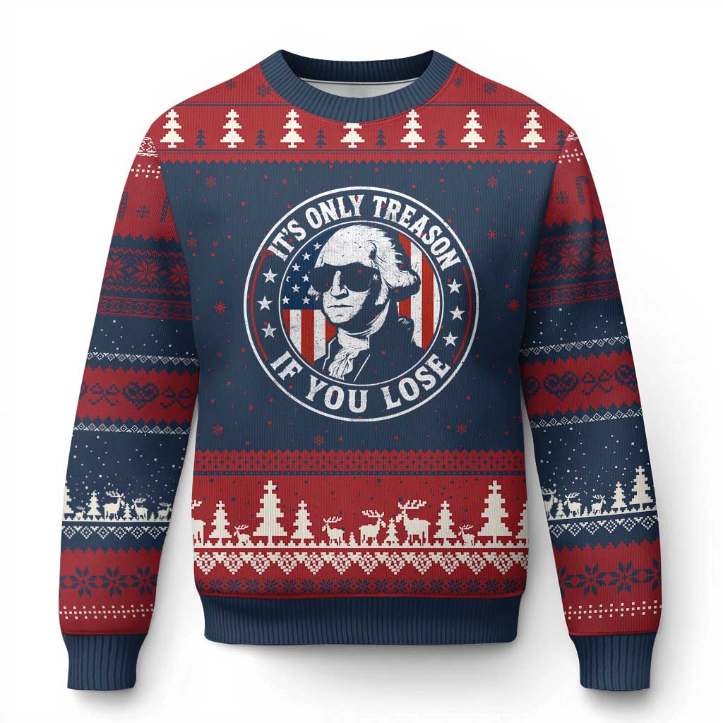 It Is Only Treason If You Lose George Washington Ugly Christmas Sweater Funny 4th of July