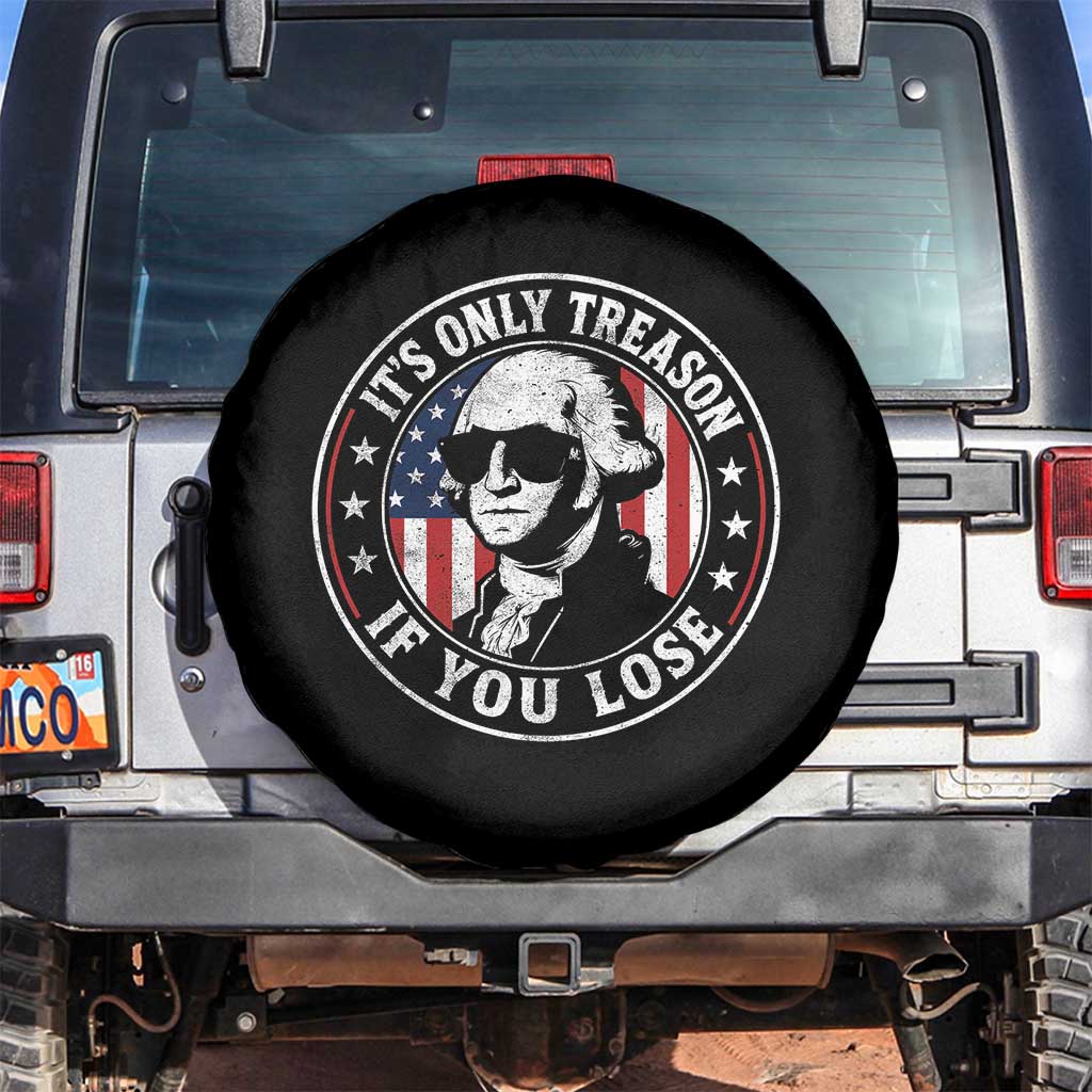 It Is Only Treason If You Lose George Washington Spare Tire Cover Funny 4th of July TS11 No hole Black Print Your Wear
