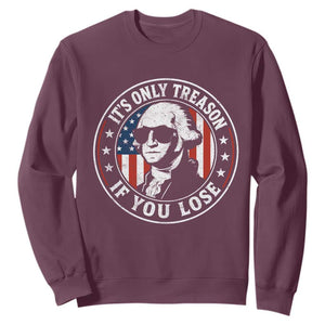 It Is Only Treason If You Lose George Washington Sweatshirt Funny 4th of July