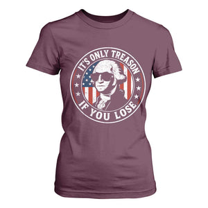 It Is Only Treason If You Lose George Washington T Shirt For Women Funny 4th of July