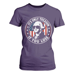 It Is Only Treason If You Lose George Washington T Shirt For Women Funny 4th of July