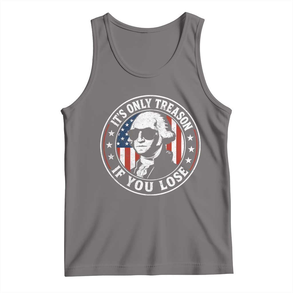It Is Only Treason If You Lose George Washington Tank Top Funny 4th of July