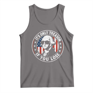 It Is Only Treason If You Lose George Washington Tank Top Funny 4th of July
