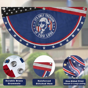 It Is Only Treason If You Lose George Washington Patriotic Fan Flag Funny 4th of July