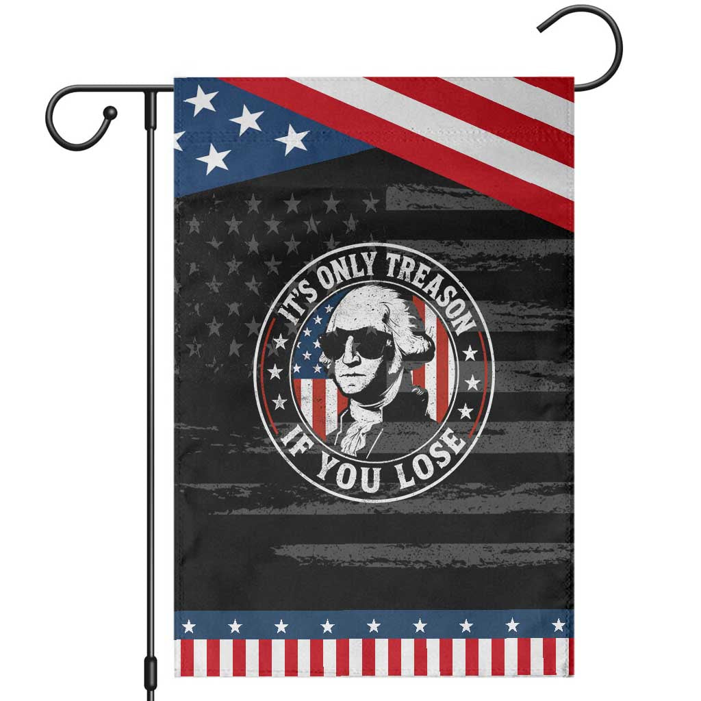It Is Only Treason If You Lose George Washington Patriotic Garden Flag Funny 4th of July