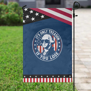 It Is Only Treason If You Lose George Washington Patriotic Garden Flag Funny 4th of July