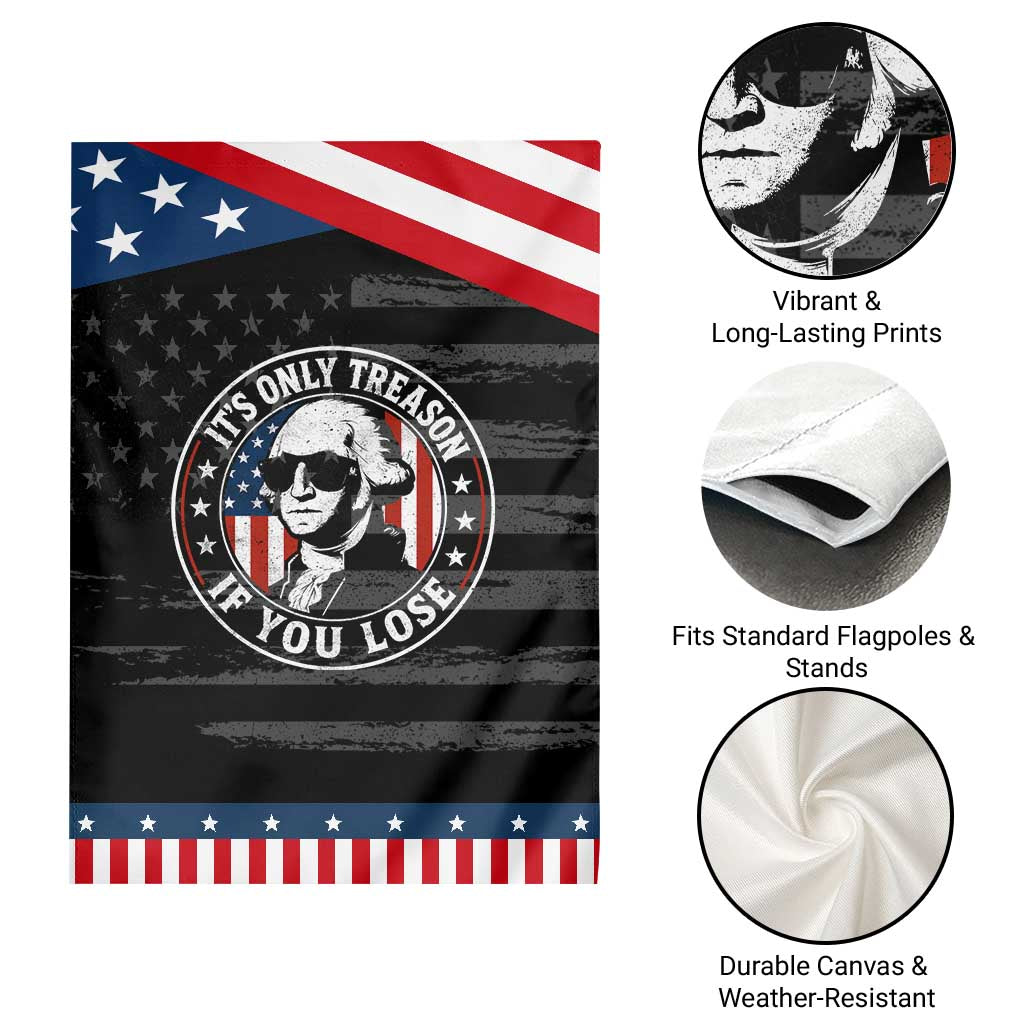 It Is Only Treason If You Lose George Washington Patriotic Garden Flag Funny 4th of July