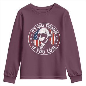 It Is Only Treason If You Lose George Washington Youth Sweatshirt Funny 4th of July